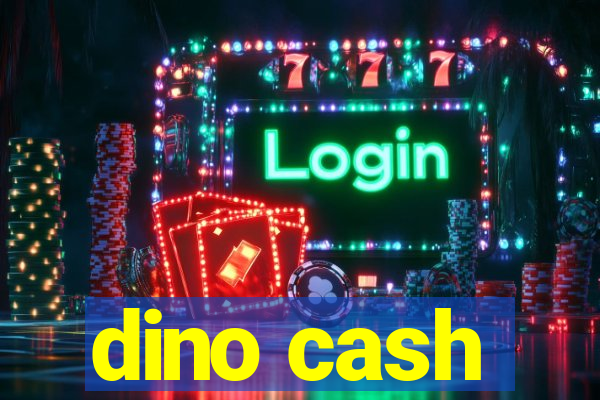 dino cash